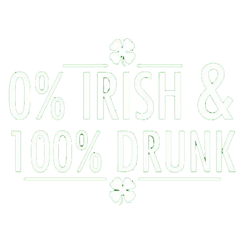 0% Irish & 100% Drunk