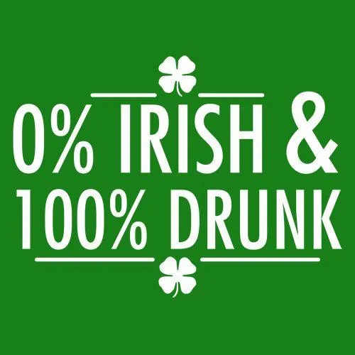 0% Irish & 100% Drunk