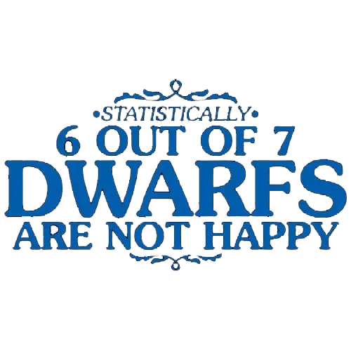 6 Out Of 7 Dwarfs Are Not Happy
