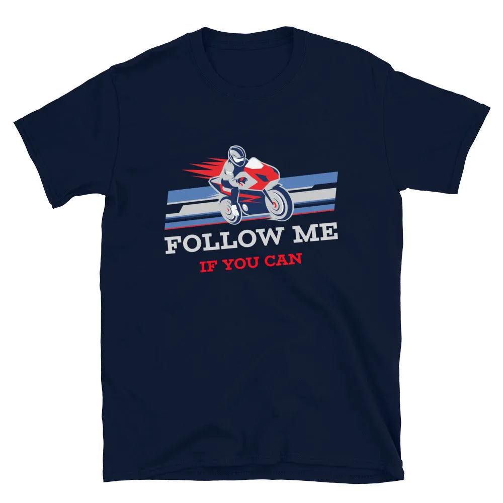 Follow me if you can T-Shirt