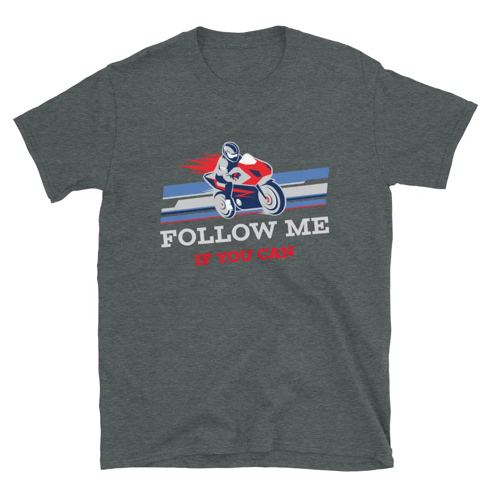 Follow me if you can T-Shirt