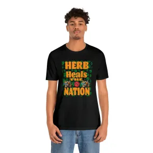 Herb Heals T-shirt the Nation | Herbs for the Service of man | Healing health Pattern | Inspirational shirt