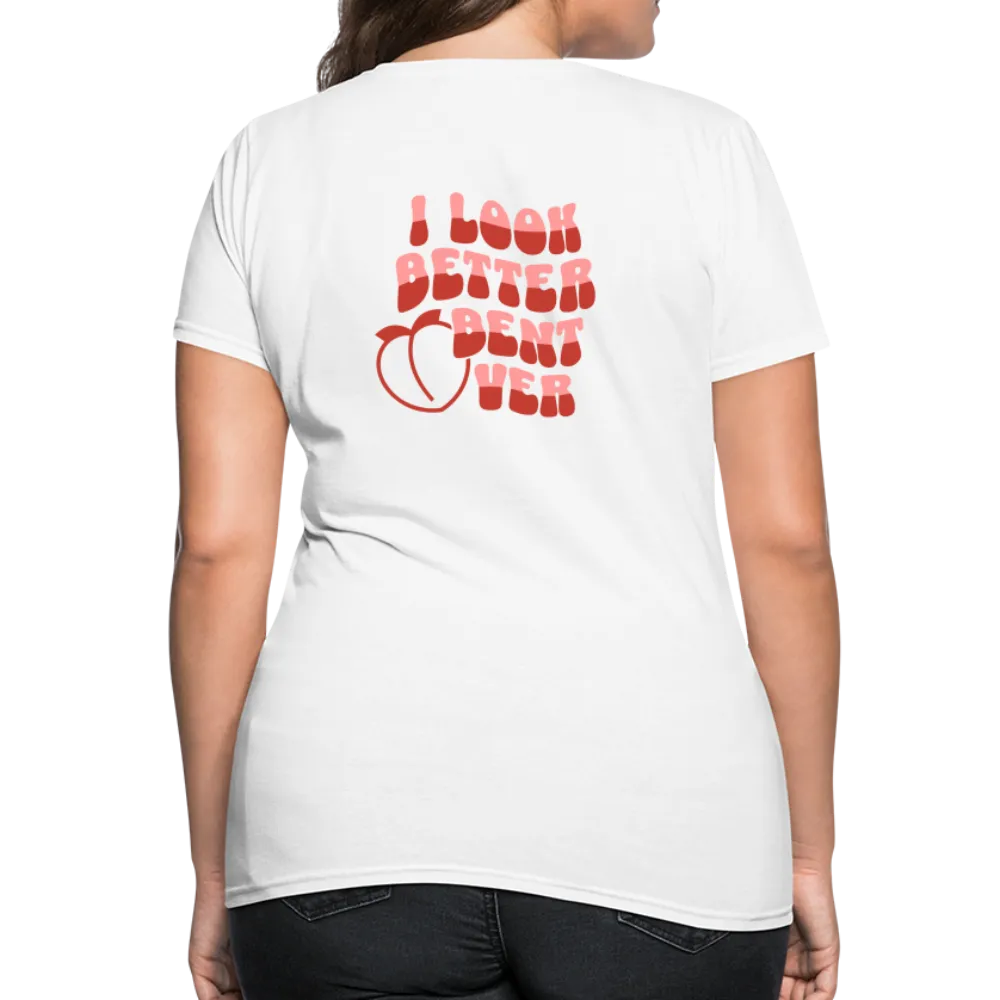 I Look Better Bent Over Women's Contoured T-Shirt (Image on Rear)