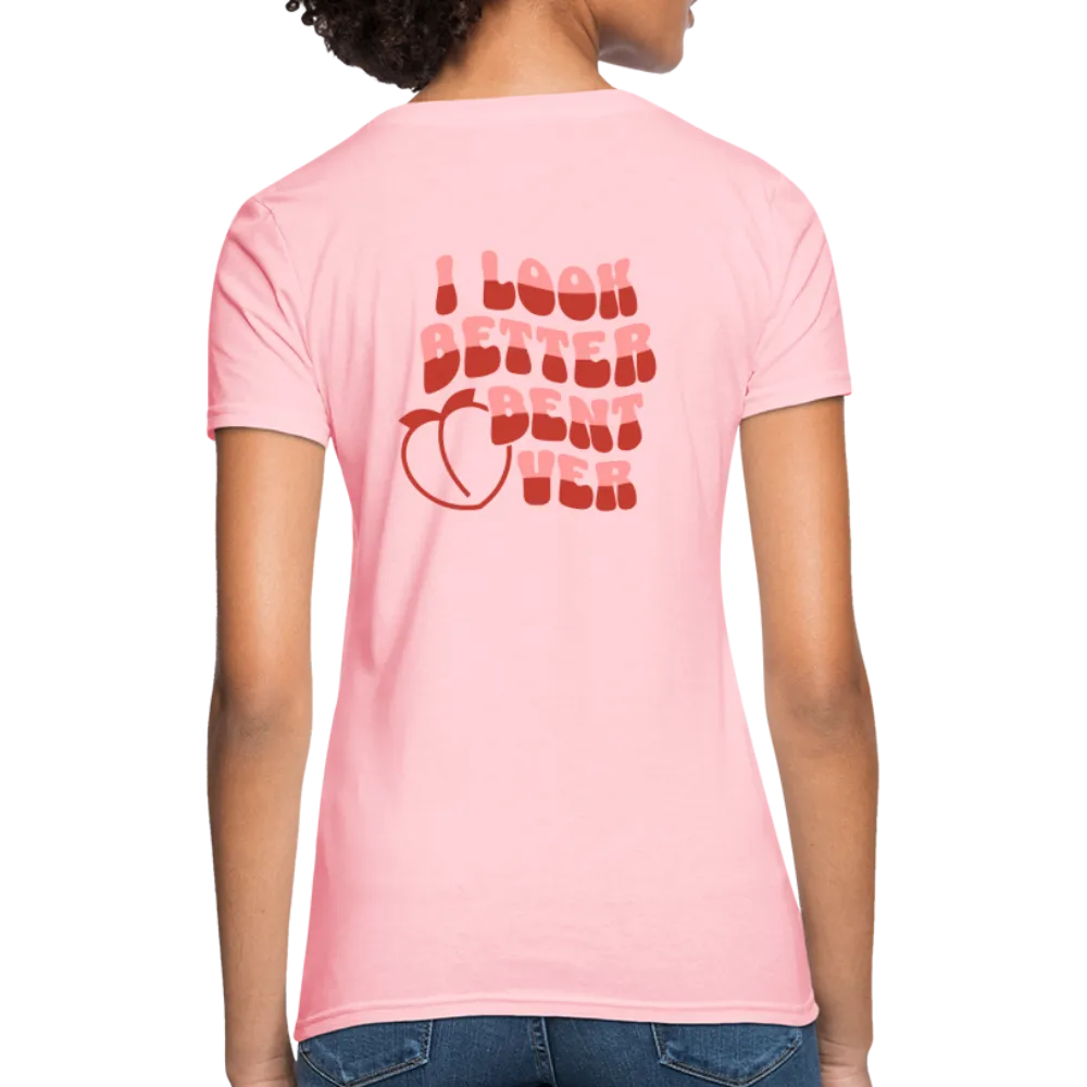 I Look Better Bent Over Women's Contoured T-Shirt (Image on Rear)