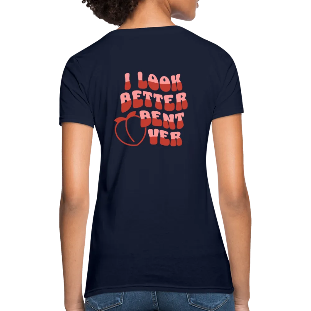 I Look Better Bent Over Women's Contoured T-Shirt (Image on Rear)