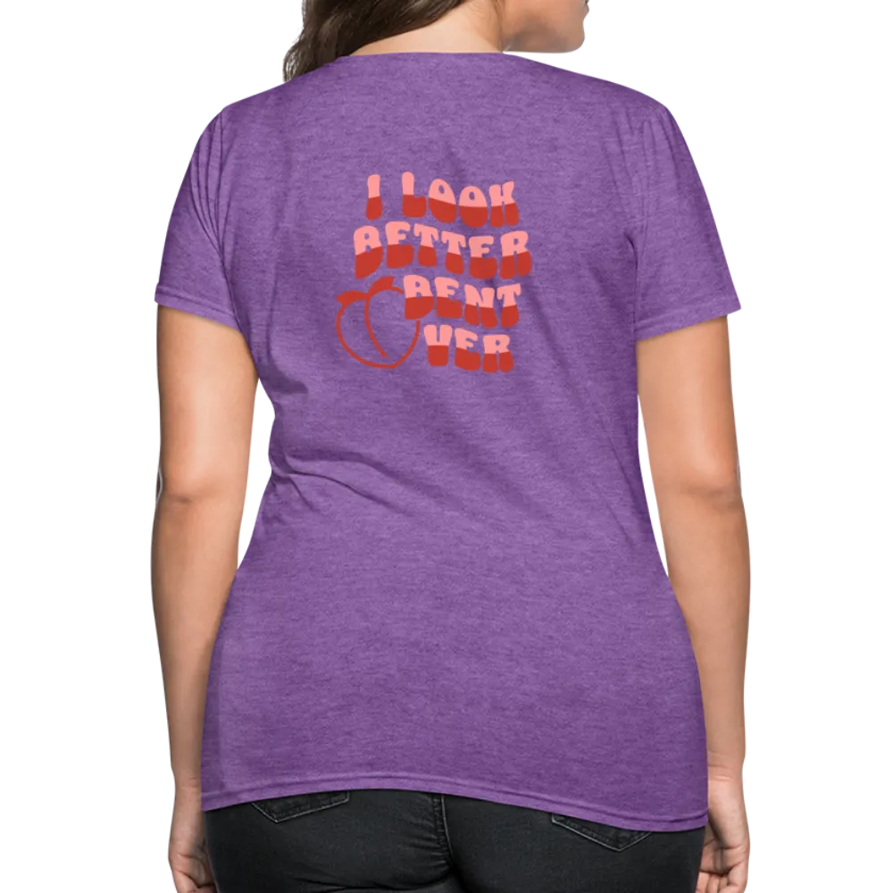 I Look Better Bent Over Women's Contoured T-Shirt (Image on Rear)