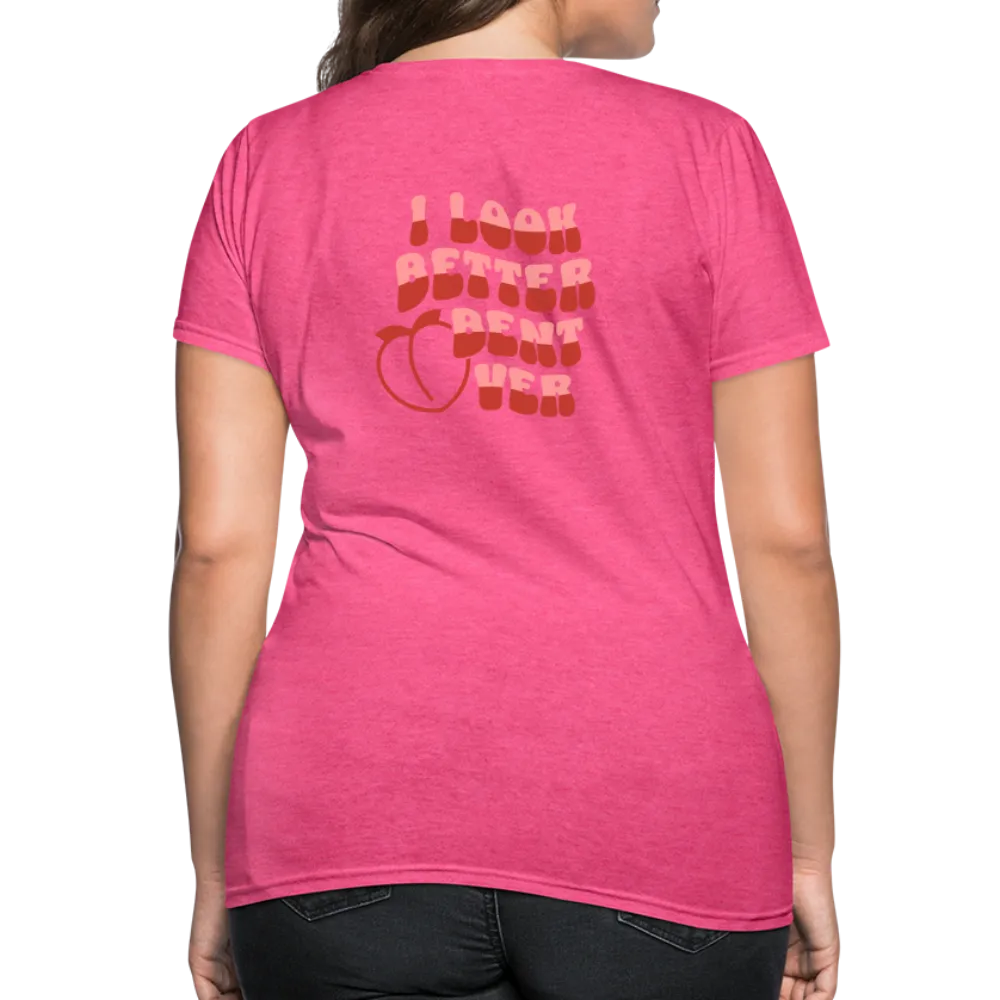 I Look Better Bent Over Women's Contoured T-Shirt (Image on Rear)