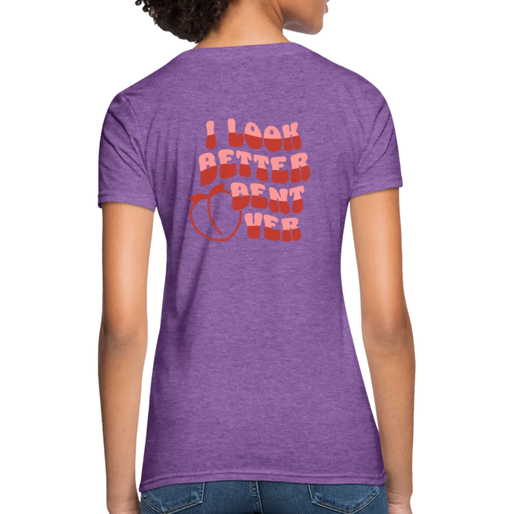 I Look Better Bent Over Women's Contoured T-Shirt (Image on Rear)