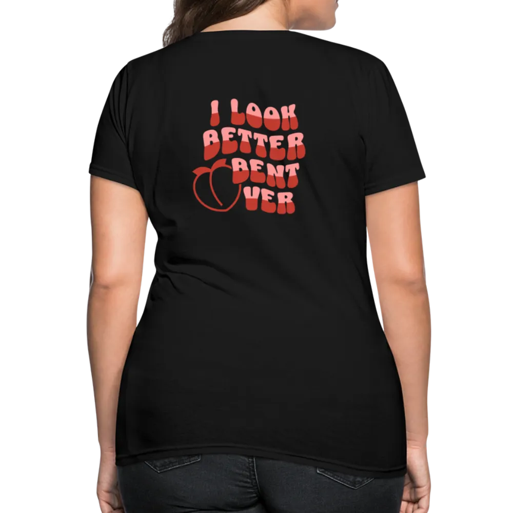 I Look Better Bent Over Women's Contoured T-Shirt (Image on Rear)