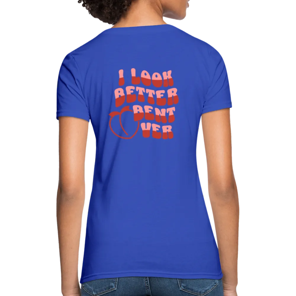 I Look Better Bent Over Women's Contoured T-Shirt (Image on Rear)