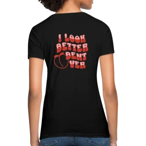 I Look Better Bent Over Women's Contoured T-Shirt (Image on Rear)