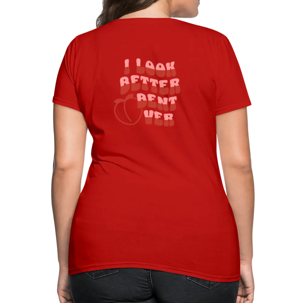 I Look Better Bent Over Women's Contoured T-Shirt (Image on Rear)