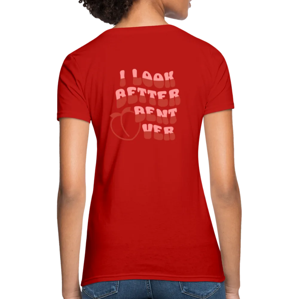 I Look Better Bent Over Women's Contoured T-Shirt (Image on Rear)