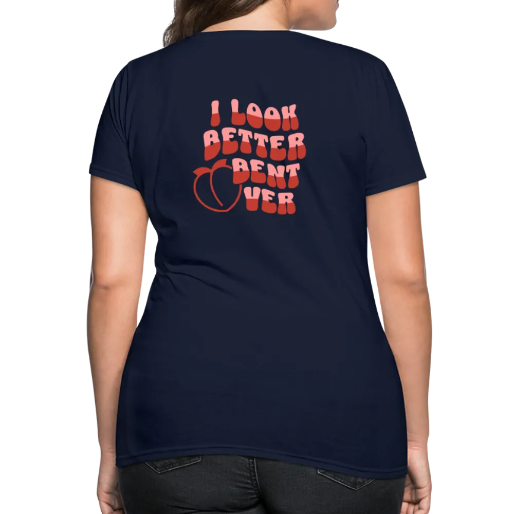 I Look Better Bent Over Women's Contoured T-Shirt (Image on Rear)