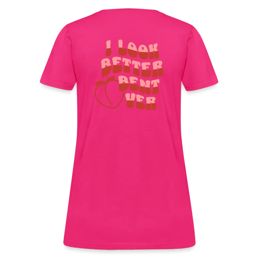 I Look Better Bent Over Women's Contoured T-Shirt (Image on Rear)