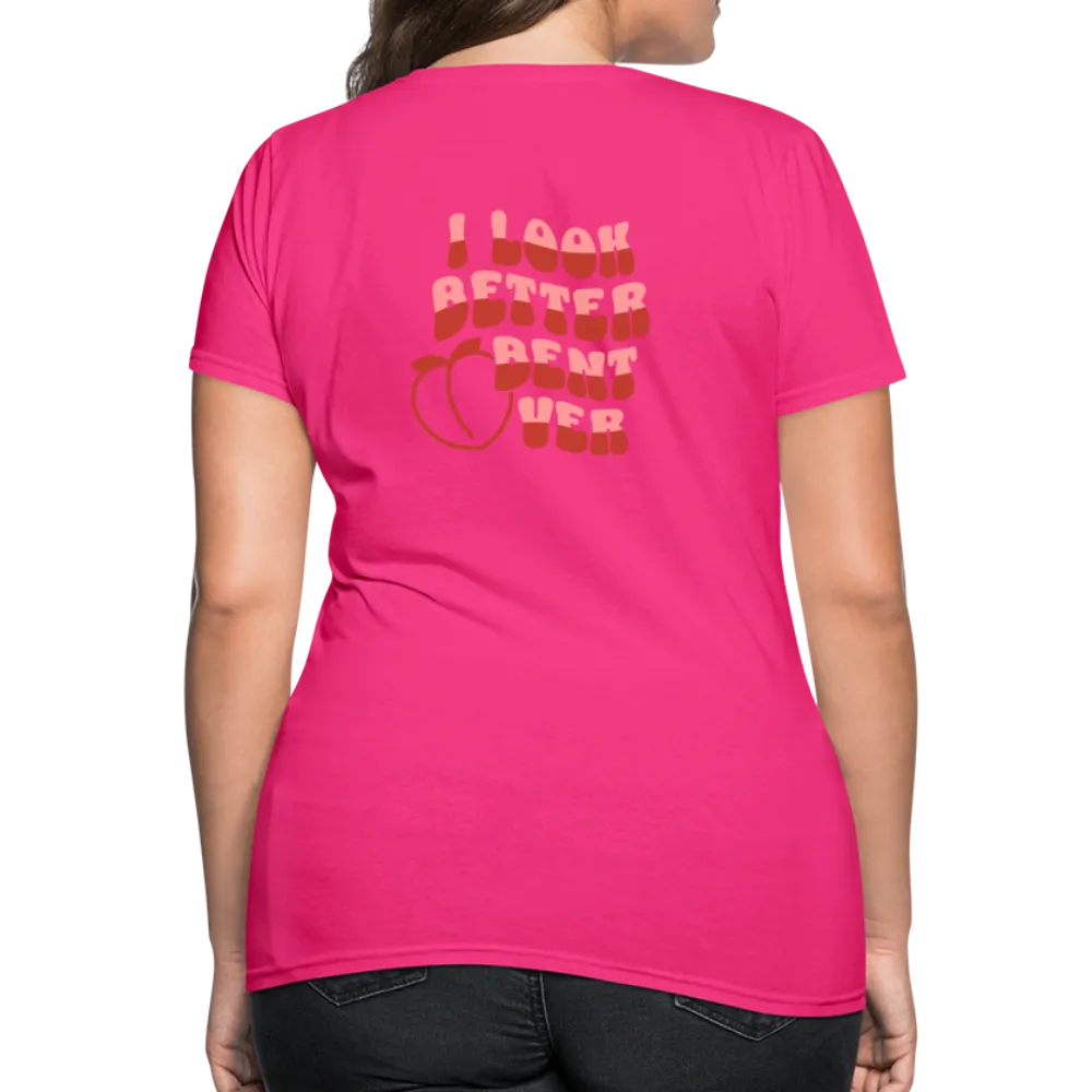 I Look Better Bent Over Women's Contoured T-Shirt (Image on Rear)