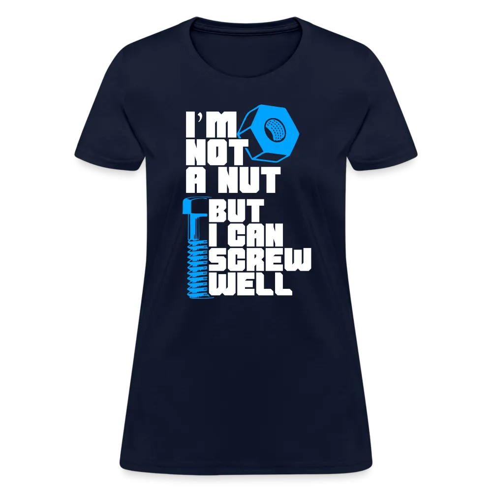 I'm Not A Nut But I Can Screw Well Women's T-Shirt