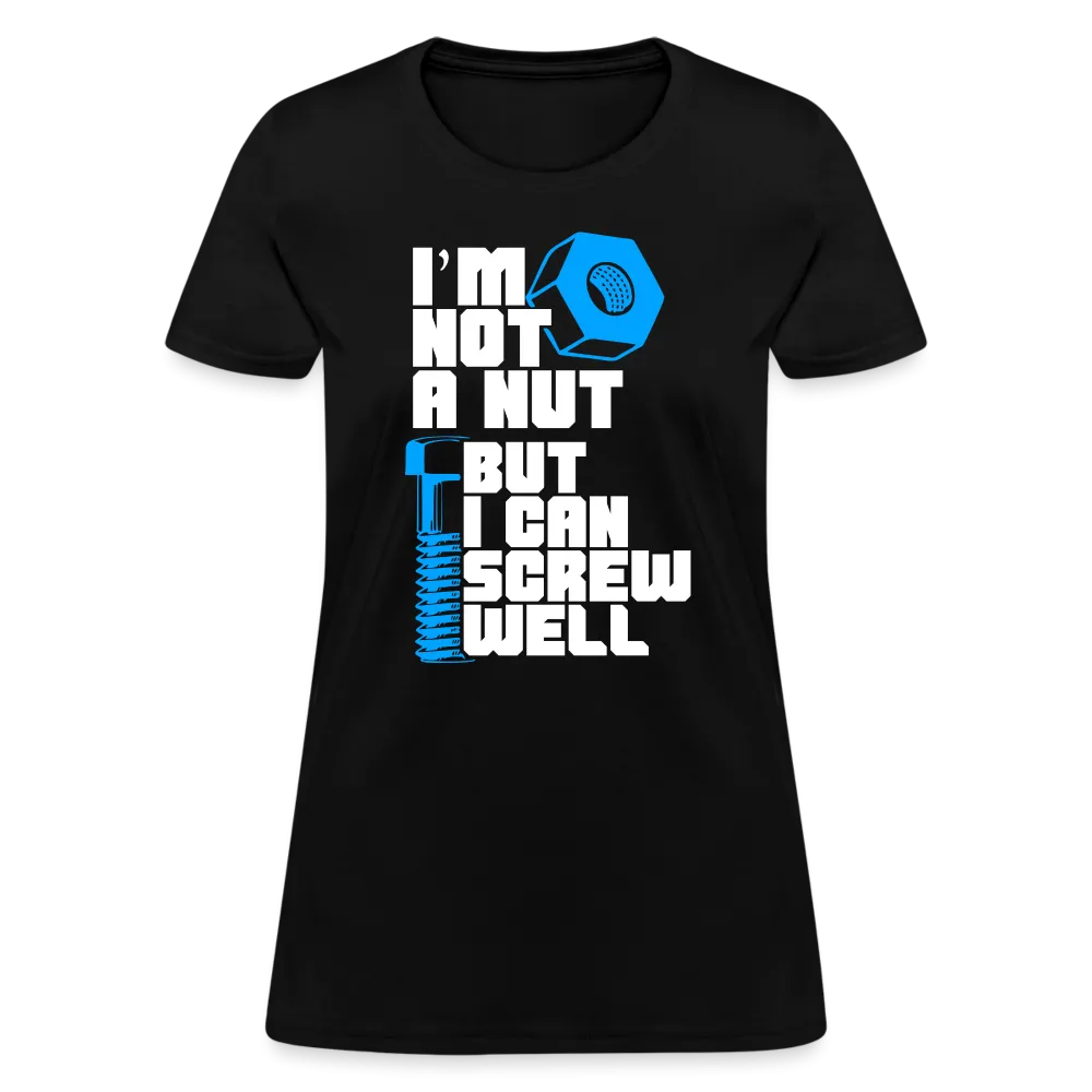 I'm Not A Nut But I Can Screw Well Women's T-Shirt