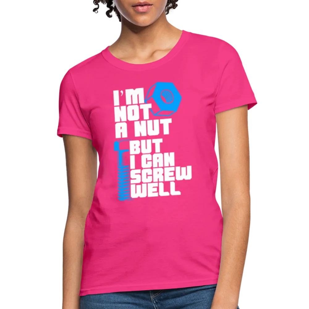 I'm Not A Nut But I Can Screw Well Women's T-Shirt