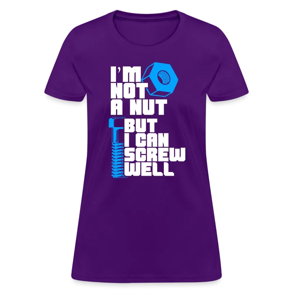 I'm Not A Nut But I Can Screw Well Women's T-Shirt