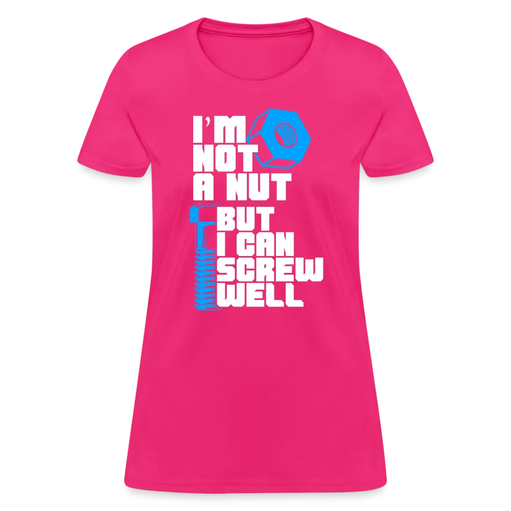 I'm Not A Nut But I Can Screw Well Women's T-Shirt