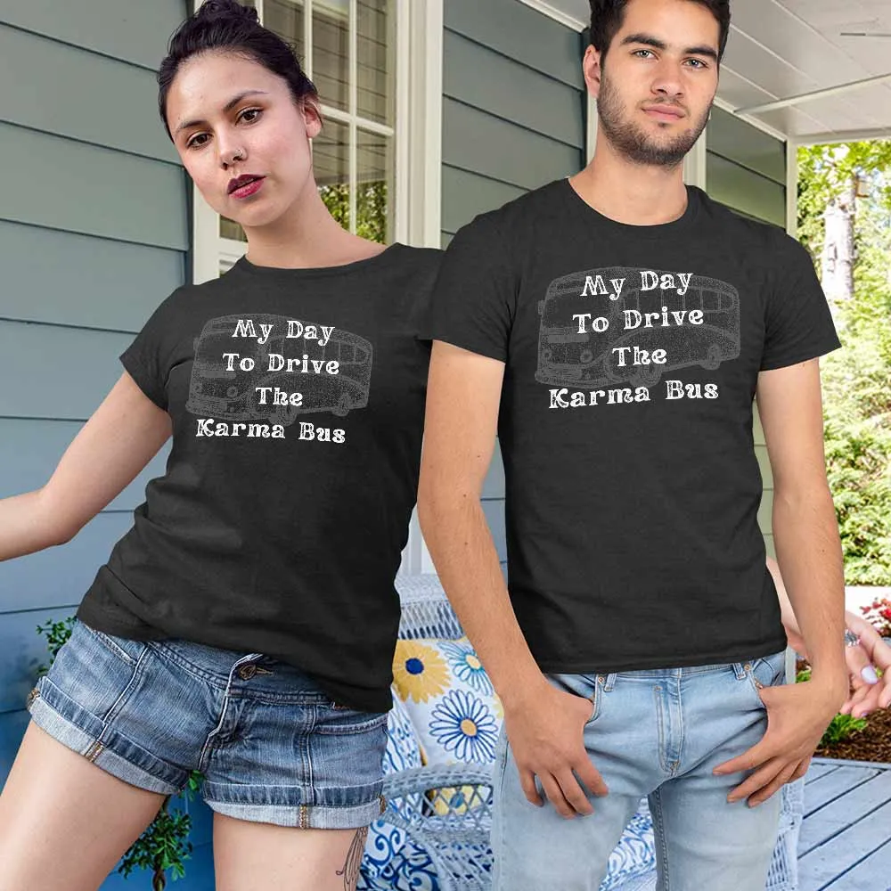 Karma bus drive print unisex t-shirts