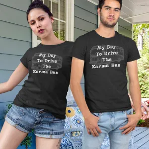 Karma bus drive print unisex t-shirts