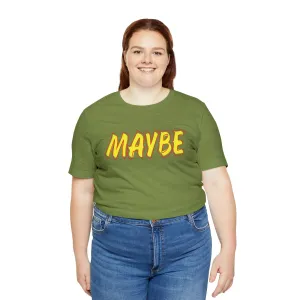 Maybe Funny T shirts Apparel | Cute Lose tops | Graphic tees for women | Big Women clothes | Loose fit t shirt