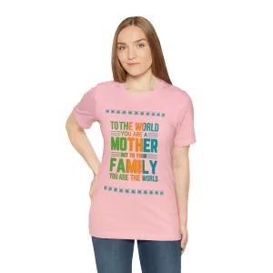Mother's Day Gift To the World Trendy Casual Custom t shirt Printing Unisex Gift t-shirts Vintage tees