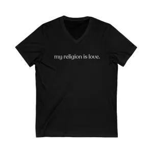 My Religion is Love V-Neck Tee - Adult (Front Only)