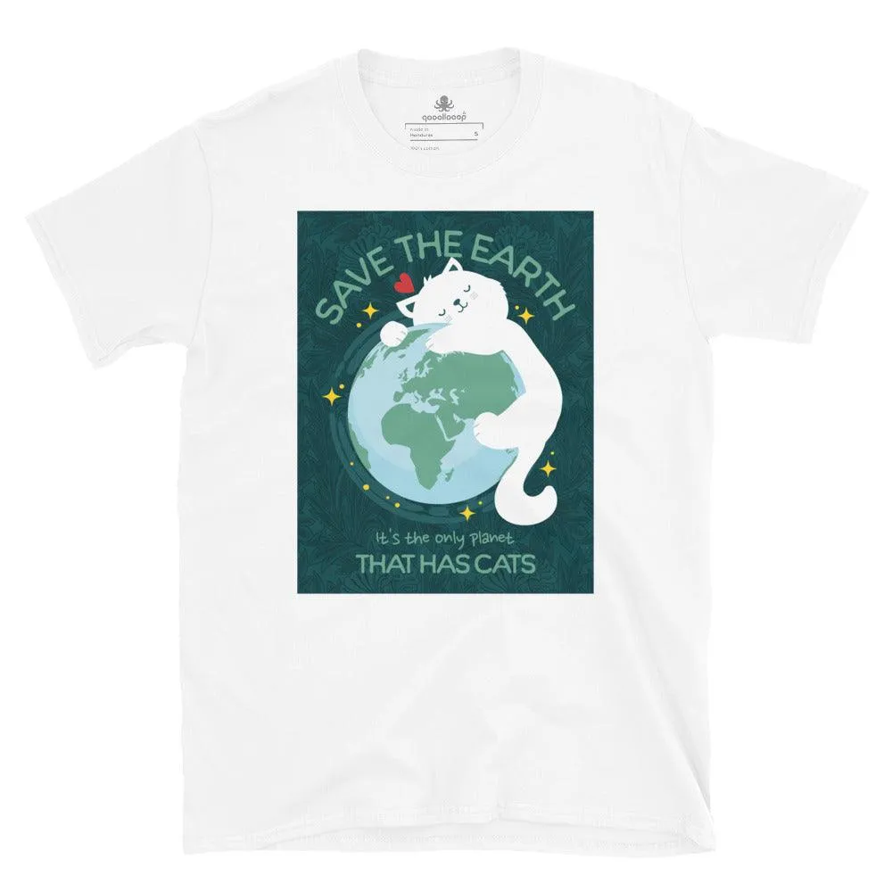 Save The Earth That Has Cats | Unisex Soft Style T-Shirt
