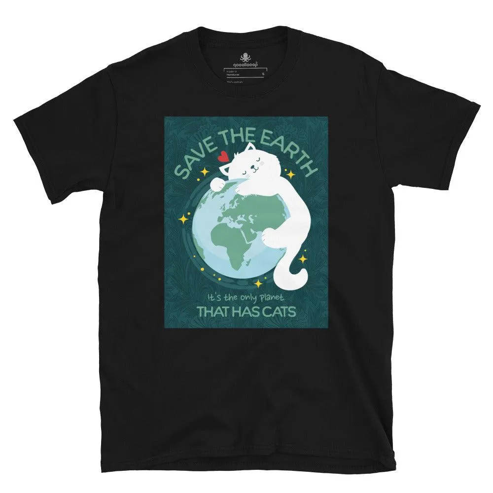 Save The Earth That Has Cats | Unisex Soft Style T-Shirt