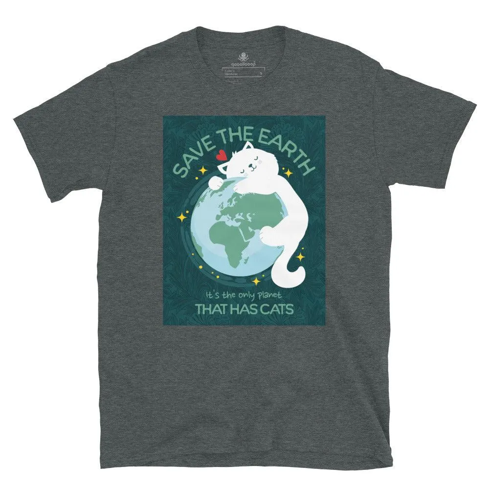 Save The Earth That Has Cats | Unisex Soft Style T-Shirt