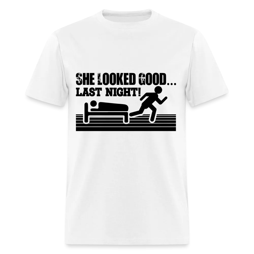 She Looked Good Last Night T-Shirt (Adult Humor Tee)
