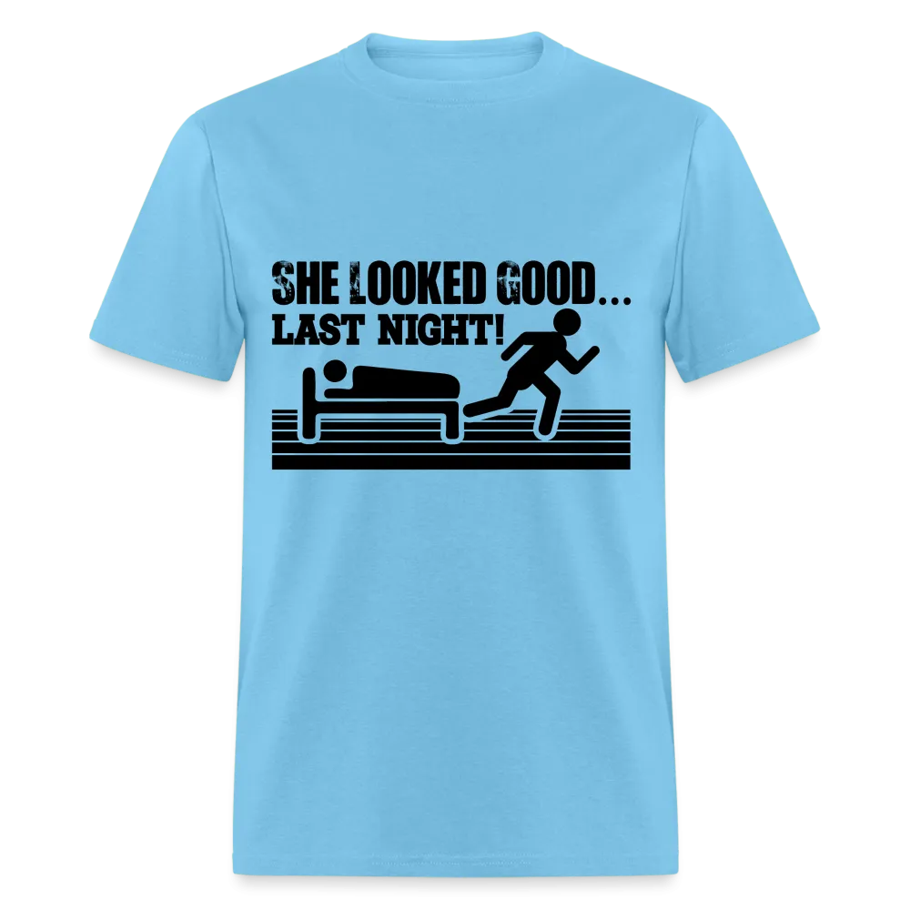 She Looked Good Last Night T-Shirt (Adult Humor Tee)