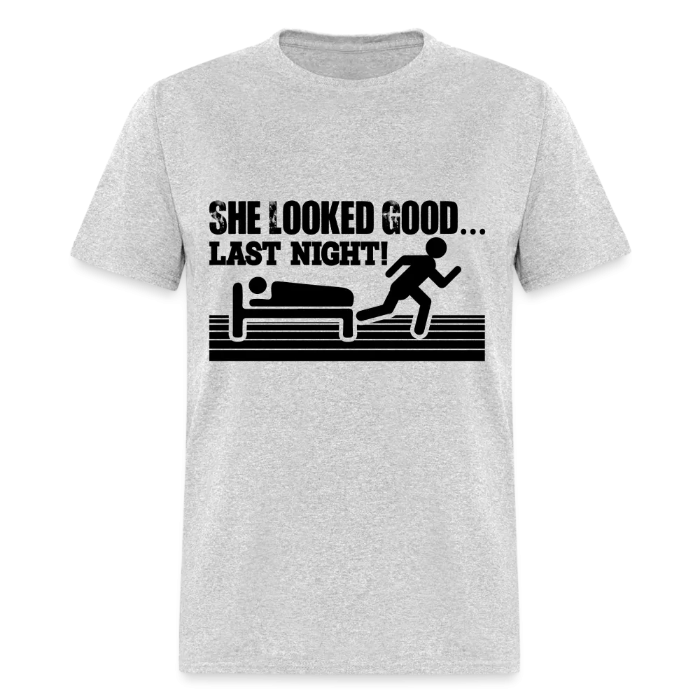 She Looked Good Last Night T-Shirt (Adult Humor Tee)