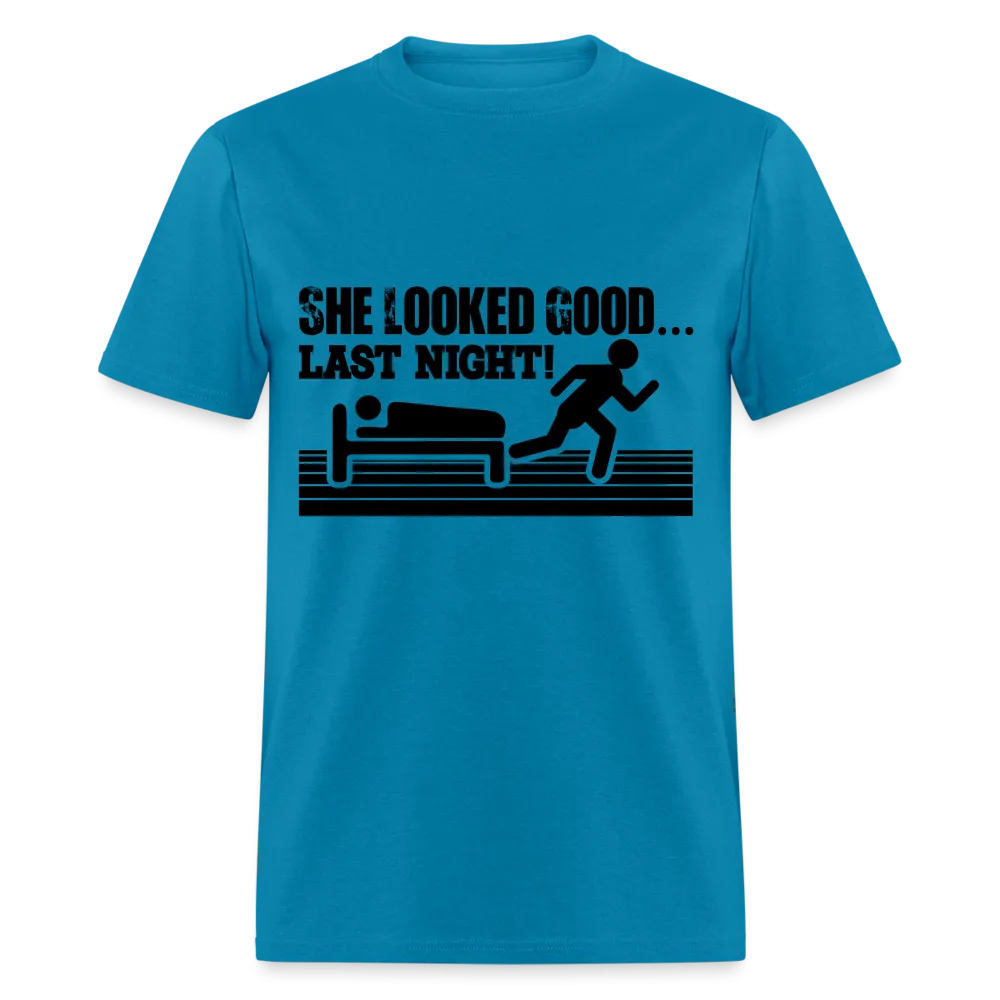 She Looked Good Last Night T-Shirt (Adult Humor Tee)