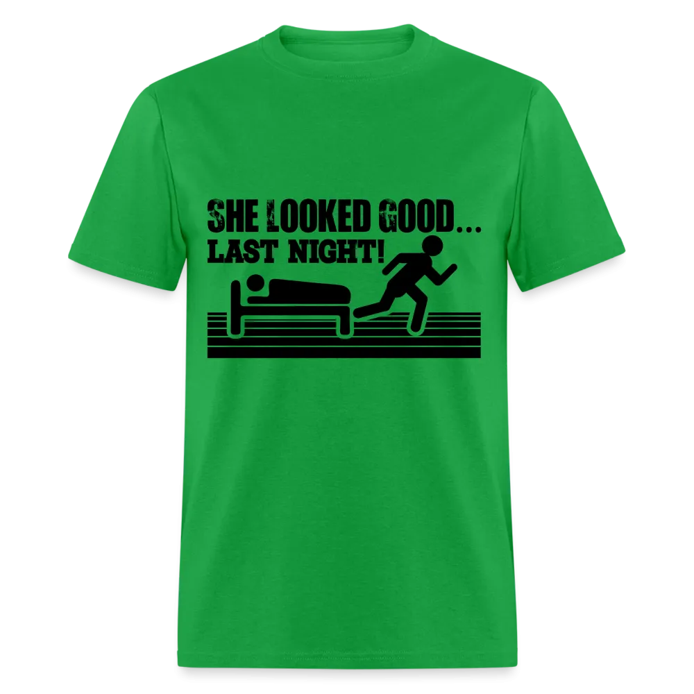 She Looked Good Last Night T-Shirt (Adult Humor Tee)