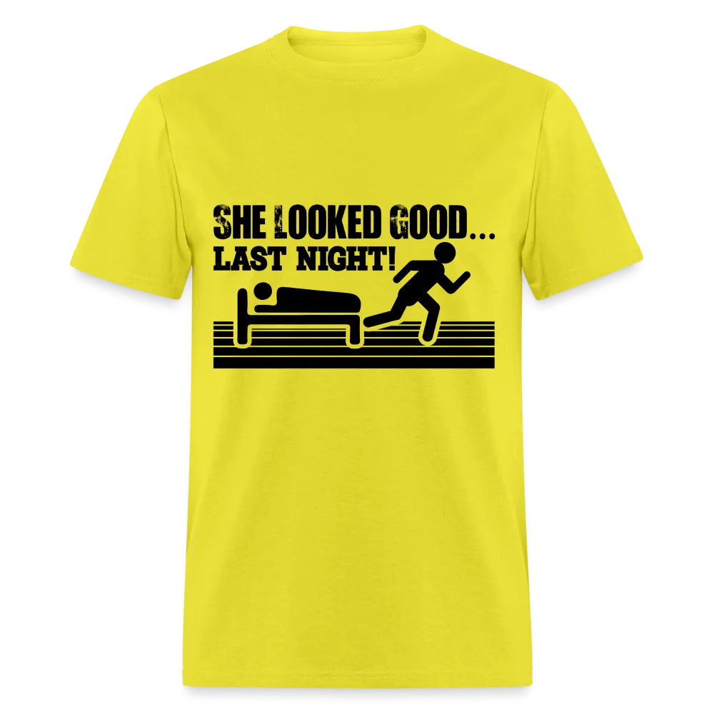 She Looked Good Last Night T-Shirt (Adult Humor Tee)