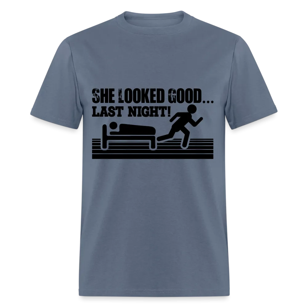 She Looked Good Last Night T-Shirt (Adult Humor Tee)