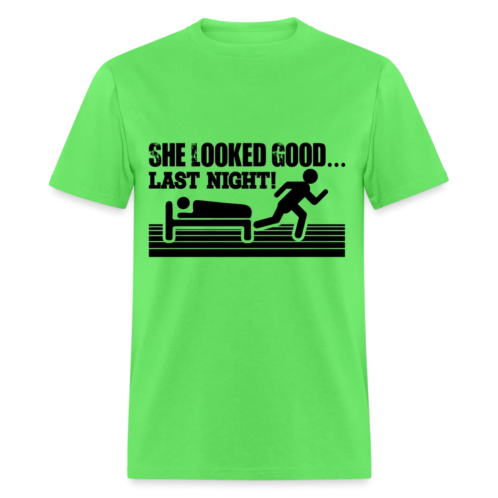 She Looked Good Last Night T-Shirt (Adult Humor Tee)