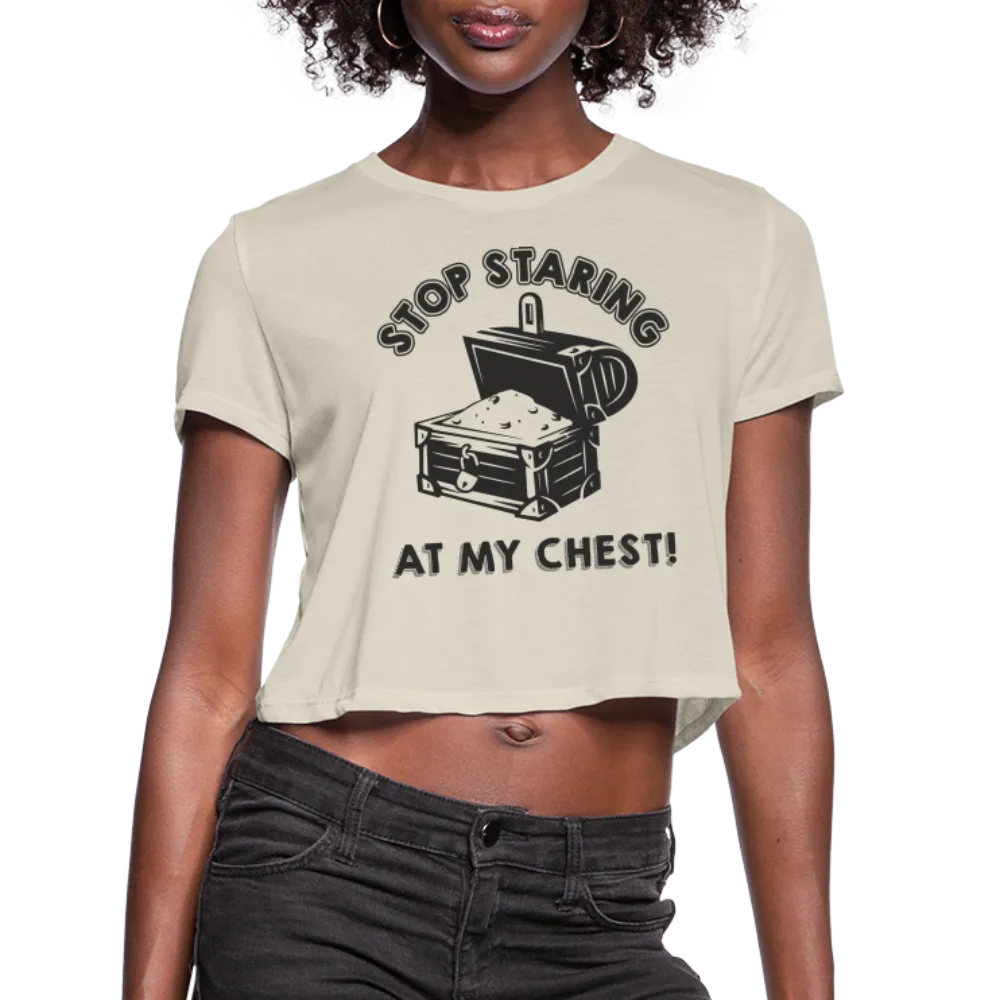 Stop Stating At My Chest Women's Cropped T-Shirt