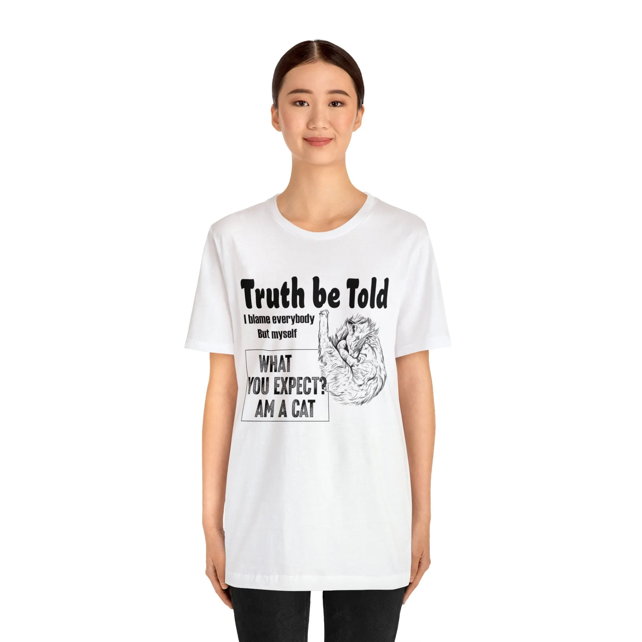 Truth T-shirt-Funny Cat-Blame T-shirt-Cat lover tees-custom t shirt-unisex t-shirts Shirt with pattern-Oversize Shirt