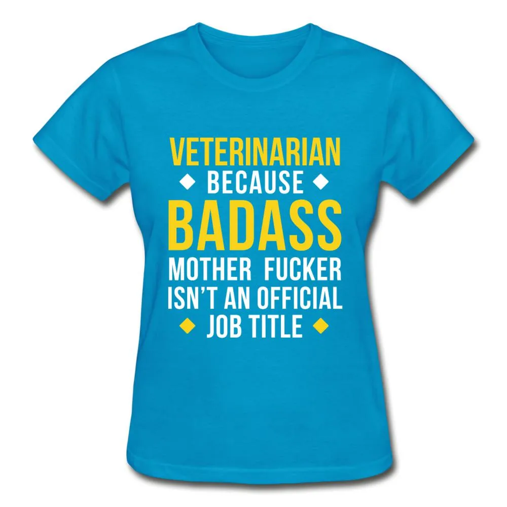 Veterinarian because badass is not official job Titile  Gildan Ultra Cotton Ladies T-Shirt