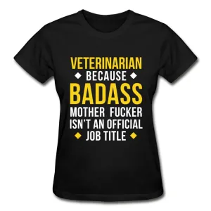 Veterinarian because badass is not official job Titile  Gildan Ultra Cotton Ladies T-Shirt