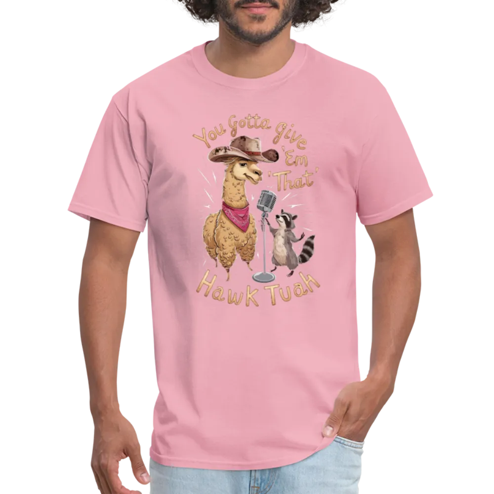 You Gotta Give 'Em That Hawk Tuah T-Shirt (Lama & Raccoon)