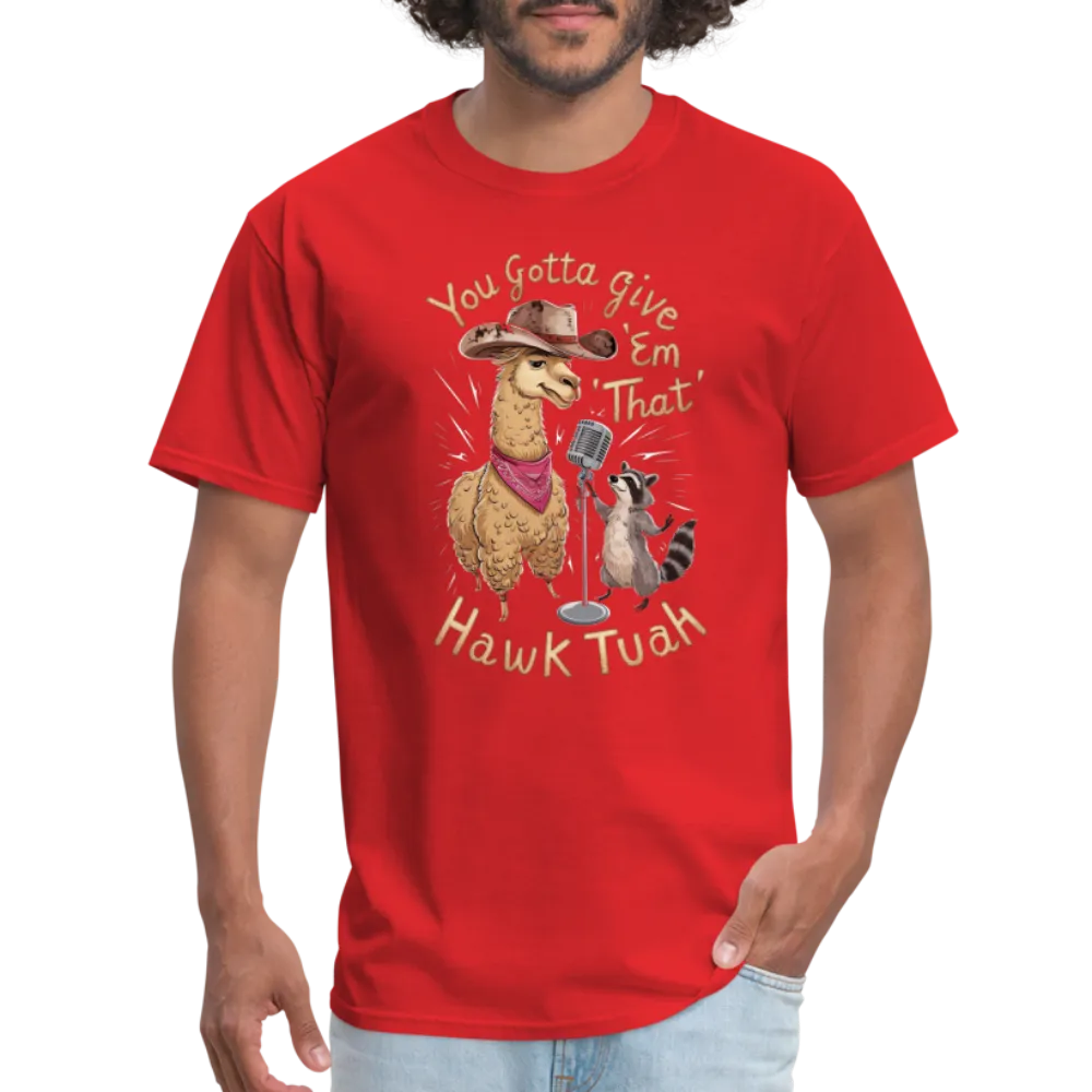 You Gotta Give 'Em That Hawk Tuah T-Shirt (Lama & Raccoon)