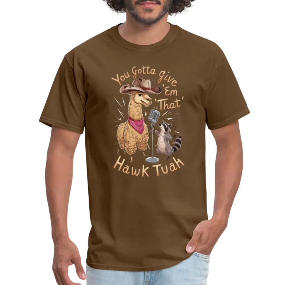 You Gotta Give 'Em That Hawk Tuah T-Shirt (Lama & Raccoon)