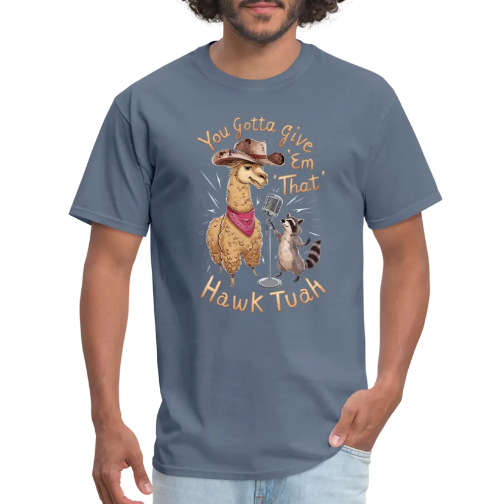 You Gotta Give 'Em That Hawk Tuah T-Shirt (Lama & Raccoon)