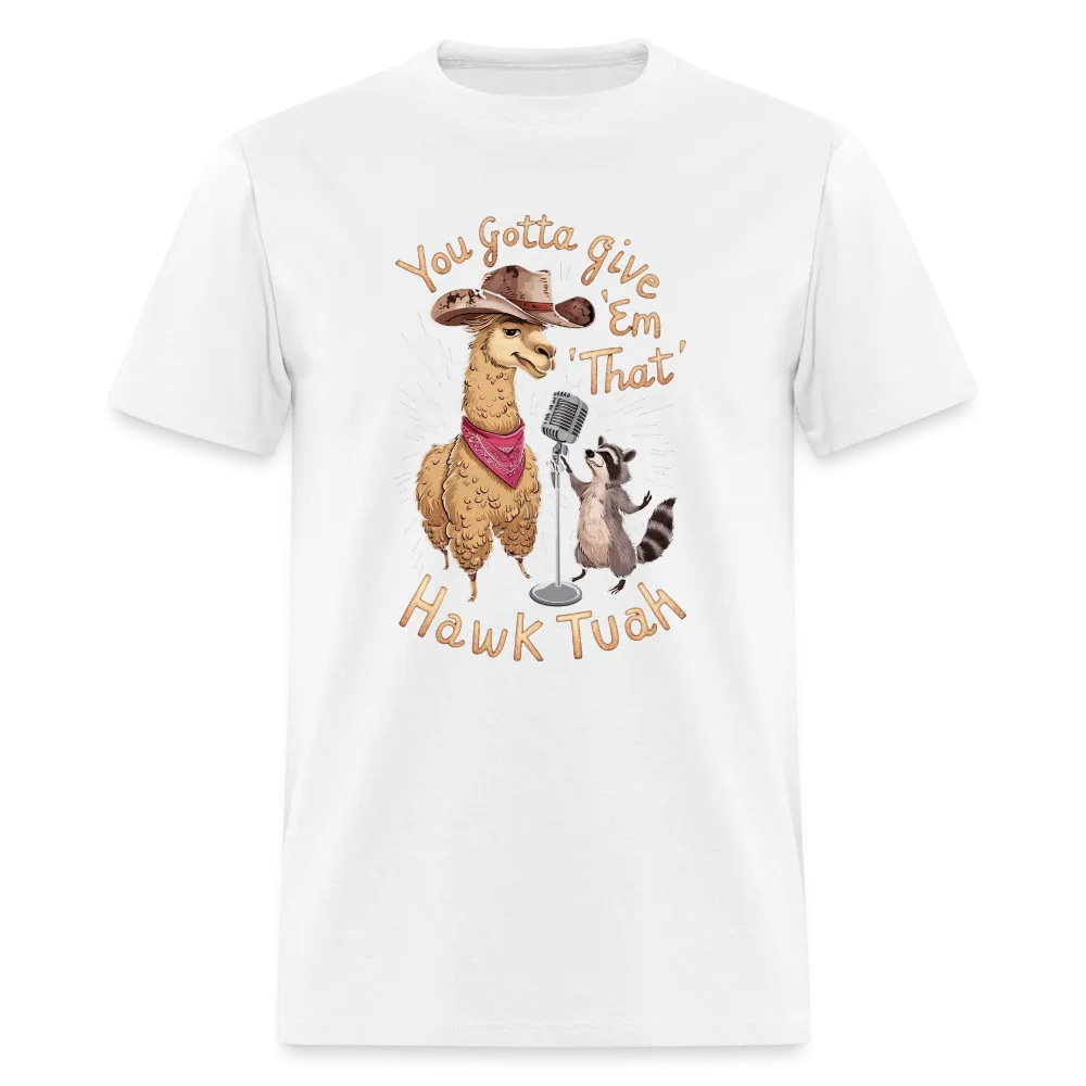You Gotta Give 'Em That Hawk Tuah T-Shirt (Lama & Raccoon)